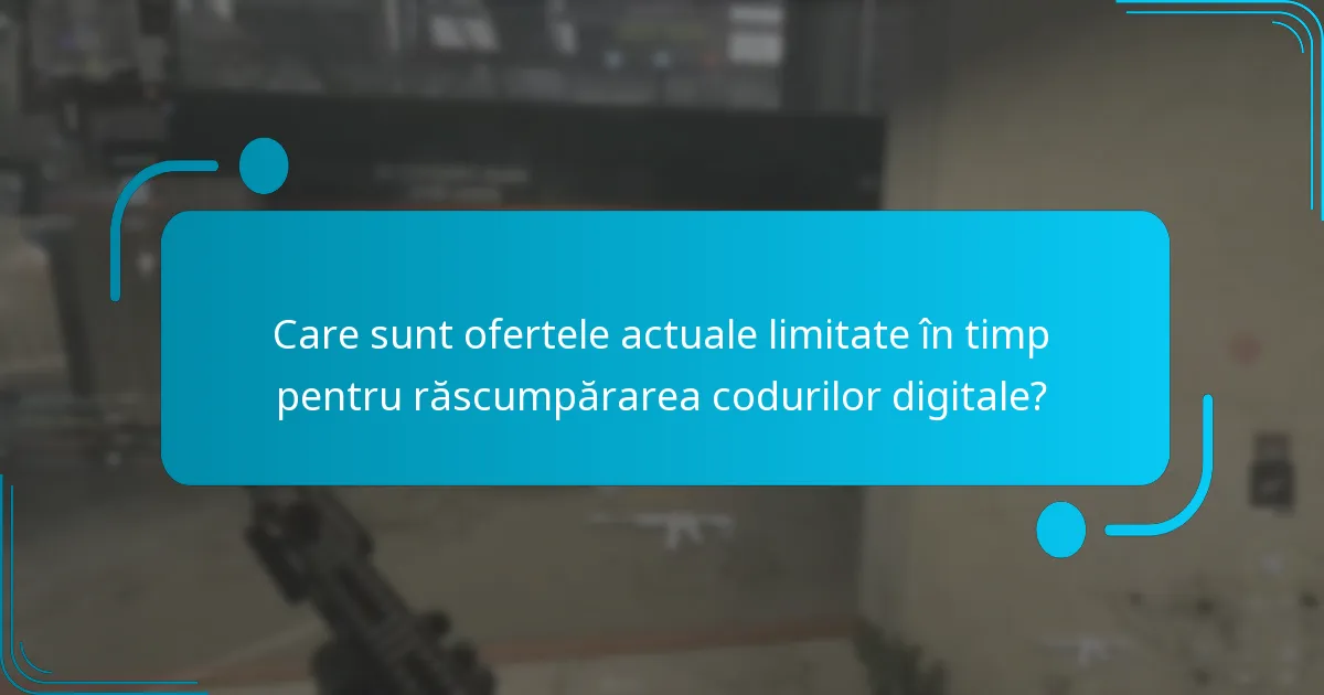 Ce tipuri de coduri digitale sunt disponibile pentru răscumpărare?