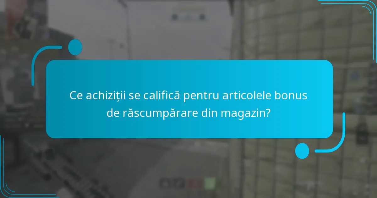 Cum să răscumpărați articolele bonus de răscumpărare din magazin?