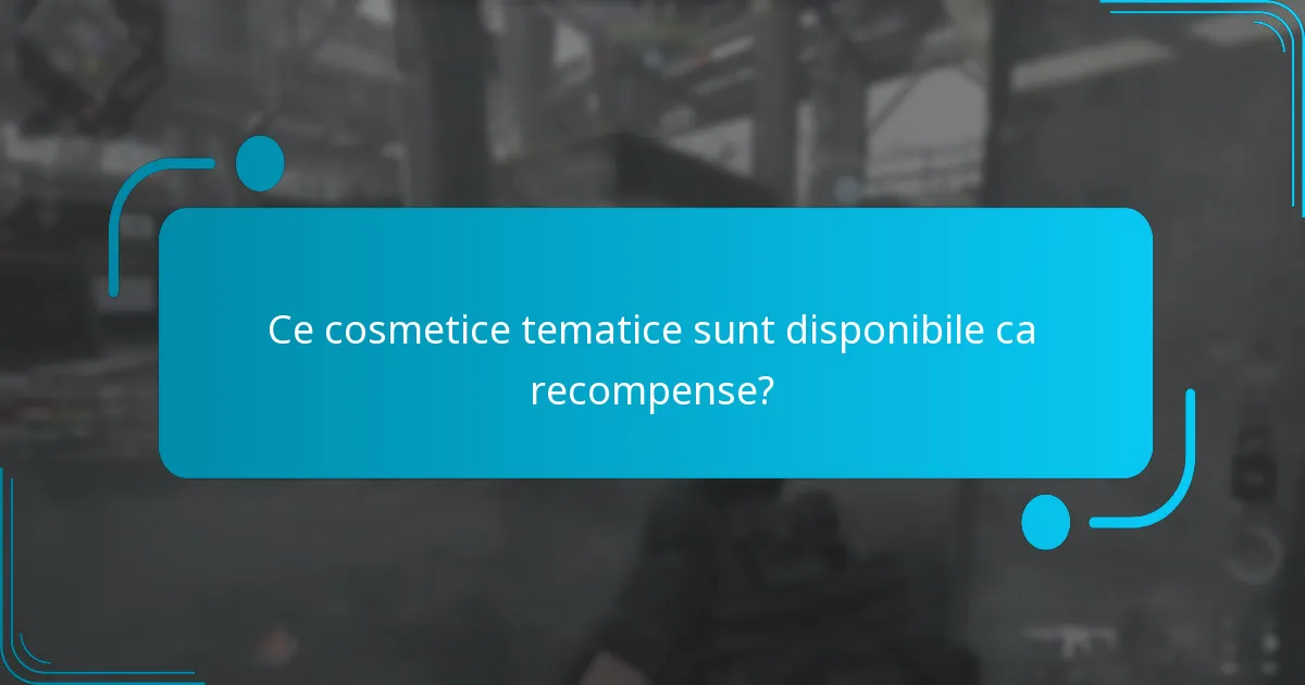 Ce cosmetice tematice sunt disponibile ca recompense?