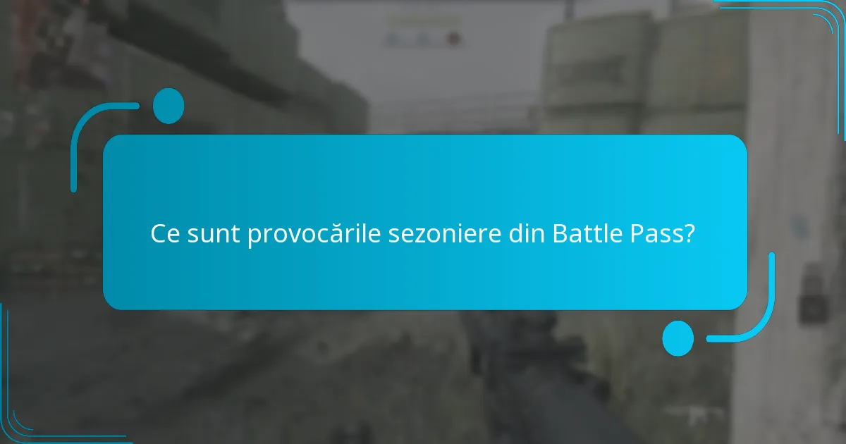 Cum se compară provocările sezoniere din Battle Pass cu alte jocuri?