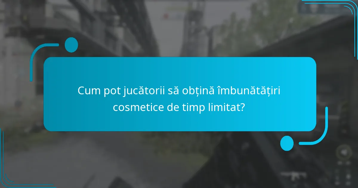 Cum pot jucătorii să obțină îmbunătățiri cosmetice de timp limitat?