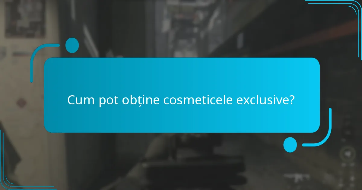 Cum pot obține cosmeticele exclusive?